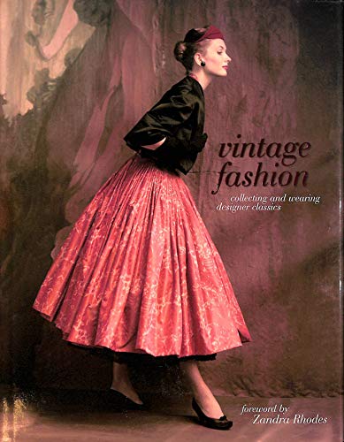 "Vintage Fashion: collecting and wearing designer classics"